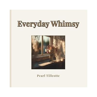 Everyday Whimsy: Soft Scenes & Simple Comforts for the Cottagecore Heart