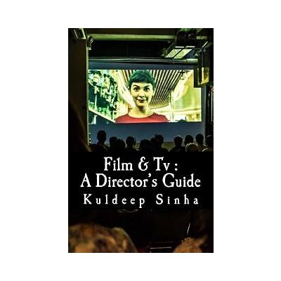 Film & Tv : A Director's Guide