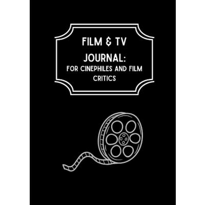Film & TV Journal: For Cinephiles and Film Critics