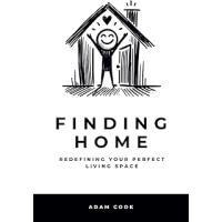 FINDING HOME: Redefining Your Perfect Living Space