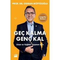 Geç Kalma Genç Kal: Uzun ve Sağlıklı Yaşamın Sırrı