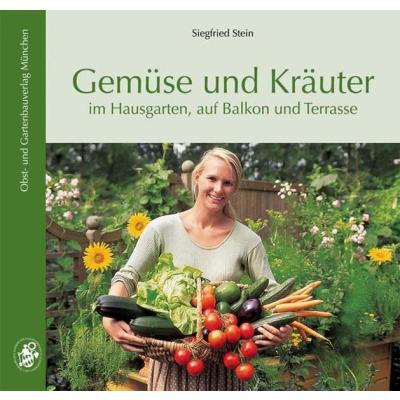 Gemüse und Kräuter: im Hausgarten, auf Balkon und Terrasse