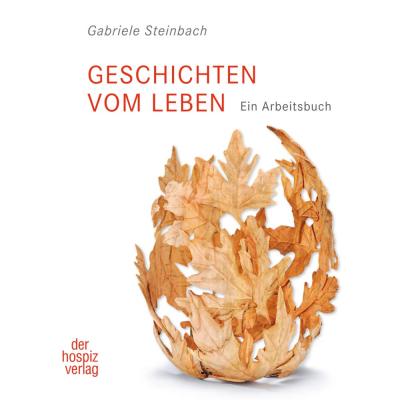 Geschichten vom Leben: Ein Arbeitsbuch: Ein Praxisbuch
