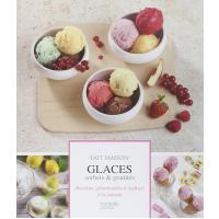 Glaces, sorbets et granités: Recettes gourmandes à réaliser à la maison