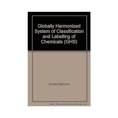 Globally Harmonized System of Classification and Labelling of Chemicals (GHS)