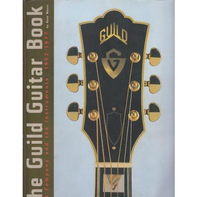 Guild Guitar Book: The Company and the Instruments, 1952-1977