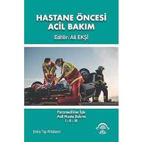 Hastane Öncesi Acil Bakım: Paramedikler İçin Acil Hasta Bakımı 1-2-3
