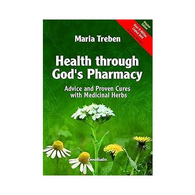 Health through God’s Pharmacy: Advice and Proven Cures with Medicinal Herbs