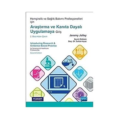 Hemşirelik ve Sağlık Bakımı Profesyonelleri için Araştırma ve Kanıta Dayalı Uygulamaya Giriş