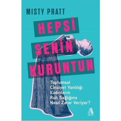 Hepsi Senin Kuruntun: Toplumsal Cinsiyet Yanlılığı Kadınların Ruh Sağlığına Nasıl Zarar Veriyor?