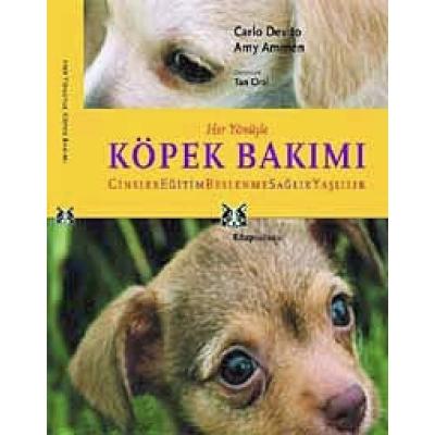 Her Yönüyle Köpek Bakımı: Cinsler, Eğitim, Beslenme, Sağlık, Yaşlılık
