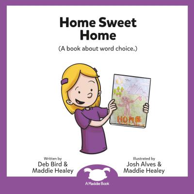 Home Sweet Home: A book about word choice.