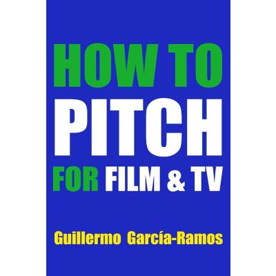 How to Pitch for Film and TV