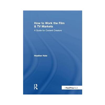 How to Work the Film & TV Markets: A Guide for Content Creators