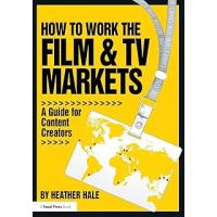 How to Work the Film & TV Markets: A Guide for Content Creators