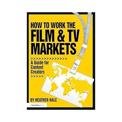 How to Work the Film & TV Markets: A Guide for Content Creators