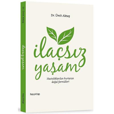 İLAÇSIZ YAŞAM: Hastalıklardan Kurtaran Doğal Formüller! (Kapak Resmi değişebilir)