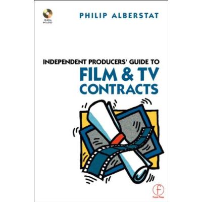 Independent Producers' Guide to Film and TV Contracts Alberstat, Philip