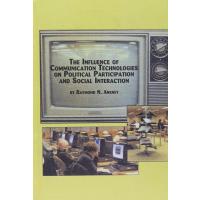Influence of Communication Technologies on Political Participation and Social Interaction (Mellen Studies in Journalism, V. 4)