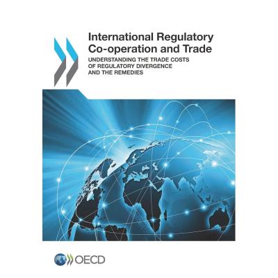 International Regulatory Co-operation and Trade: Understanding the Trade Costs of Regulatory Divergence and the Remedies: Edition 2017