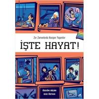 İşte Hayat!: Zor Zamanlarda Kesişen Yaşamlar