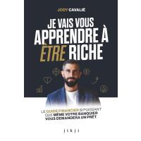 Je vais vous apprendre à être riche: Le guide financier si puissant que même votre banquier vous demandera un prêt