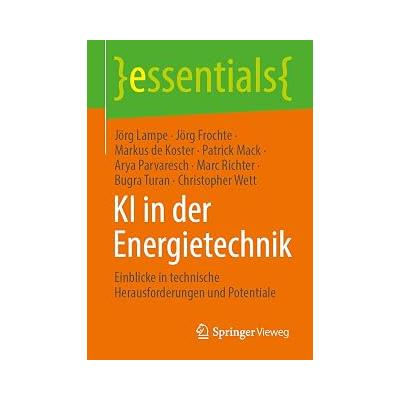 KI in der Energietechnik: Einblicke in technische Herausforderungen und Potentiale (essentials)