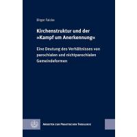 Kirchenstruktur und der »Kampf um Anerkennung«: Eine Deutung des Verhältnisses von parochialen und nichtparochialen Gemeindeformen (Arbeiten zur Praktischen Theologie (APrTh)): 103