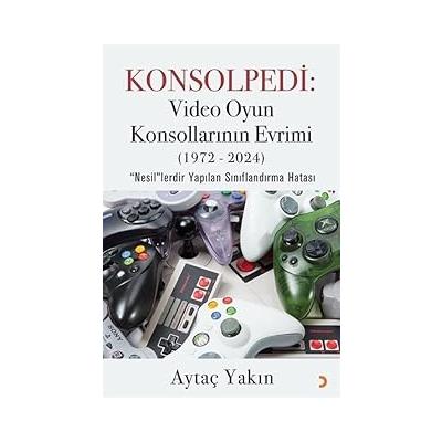 Konsolpedi: Video Oyun Konsollarının Evrimi (1972-2024)