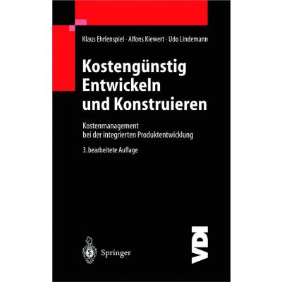Kostengünstig Entwickeln und Konstruieren: Kostenmanagement bei der integrierten Produktentwicklung (VDI-Buch)