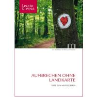 Lectio Divina / Aufbrechen ohne Landkarte: Texte zum Weitergehen (Dem Wort auf der Spur: Das Lectio-Divina-Projekt des Bibelwerks)