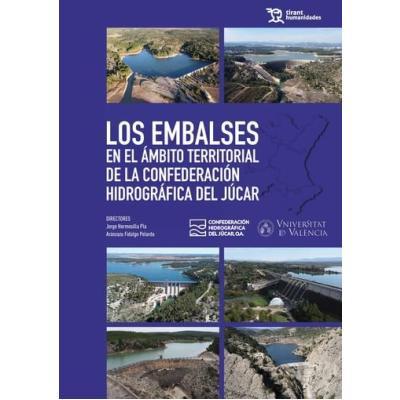 Los embalses en el ámbito territorial de la confederación hidrográfica del Júcar (Patrimonio Hidráulico)