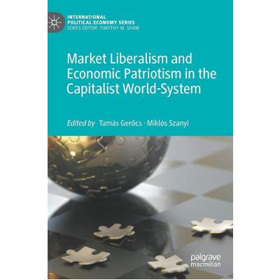 Market Liberalism and Economic Patriotism in the Capitalist World-System