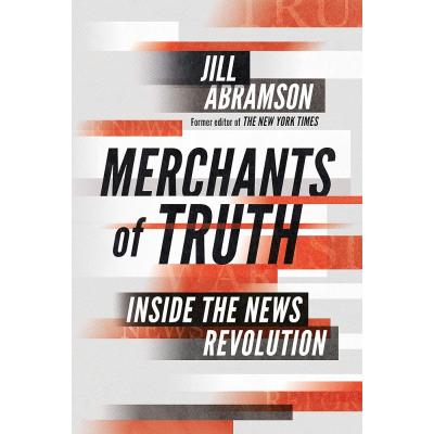 Merchants of Truth: Inside the News Revolution