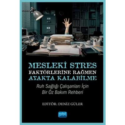 Mesleki Stres Faktörlerine Rağmen Ayakta Kalabilme: Ruh Sağlığı Çalışanları için Bir Öz Bakım Rehberi