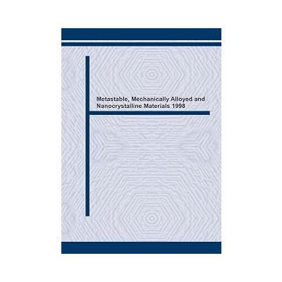 Metastable, Mechanically Alloyed and Nanocrystalline Materials: ISMANAM 98 (Materials Science Foundations)