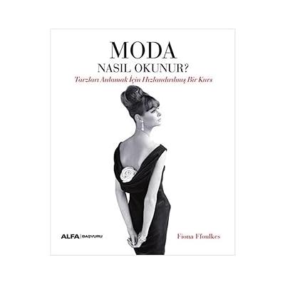 Moda Nasıl Okunur?: Tarzları Anlamak İçin Hızlandırılmış Bir Kurs