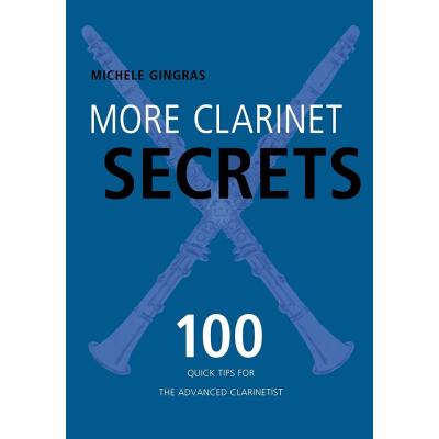 More Clarinet Secrets: 100 Quick Tips for the Advanced Clarinetist