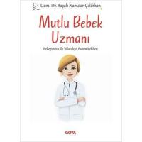 Mutlu Bebek Uzmanı - Bebeğinizin İlk Yılları İçin Bakım Rehberi