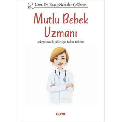Mutlu Bebek Uzmanı - Bebeğinizin İlk Yılları İçin Bakım Rehberi