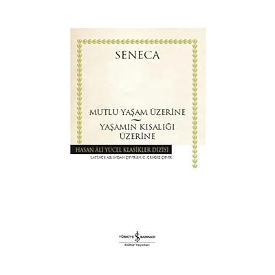 Mutlu Yaşam Üzerine - Yaşamın Kısalığı Üzerine