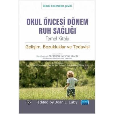 OKUL ÖNCESİ DÖNEM RUH SAĞLIĞI TEMEL KİTABI - Gelişim, Bozukluklar ve Tedavisi / Handbook of PRESCHOOL MENTAL HEALTH Development, Disorders, and Treatment