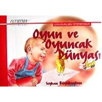 Oyun ve Oyuncak Dünyası: Çocuğumu Ben Yetiştirioyurm