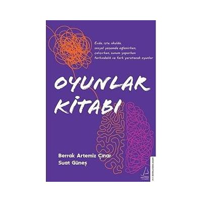 Oyunlar Kitabı: Evde, İşte, Okulda, Sosyal Yaşamda Eğlenirken, Çalışırken, Sunum Yaparken Farkındalık ve Fark Yaratacak Oyunlar