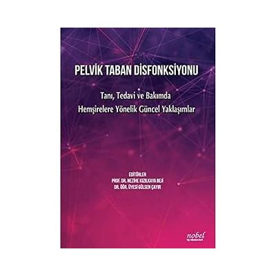 Pelvik Taban Disfonksiyonu: Tanı, Tedavi ve Bakımda Hemşirelere Yönelik Güncel Yaklaşımlar