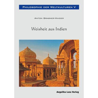 Philosophie der Weltkulturen V: Weisheit aus Indien: 5