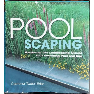 Pool Scaping: Gardening and Landscaping Around Your Swimming Pool and Spa