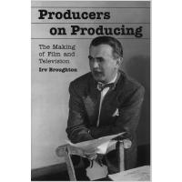 Producers on Producing: The Making of Film and Television