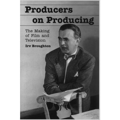 Producers on Producing: The Making of Film and Television