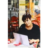 Producing in TV and Film (Exploring Careers in TV and Film)